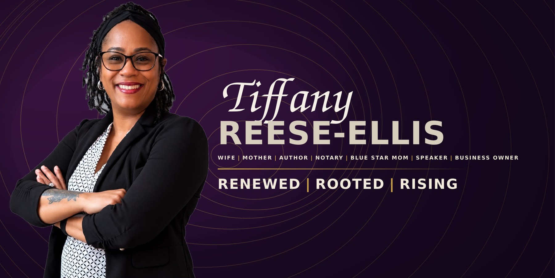 Tiffany Reese-Ellis. Wife, Mother, Author, Notary, Blue Star Mom, Speaker, Business Owner.